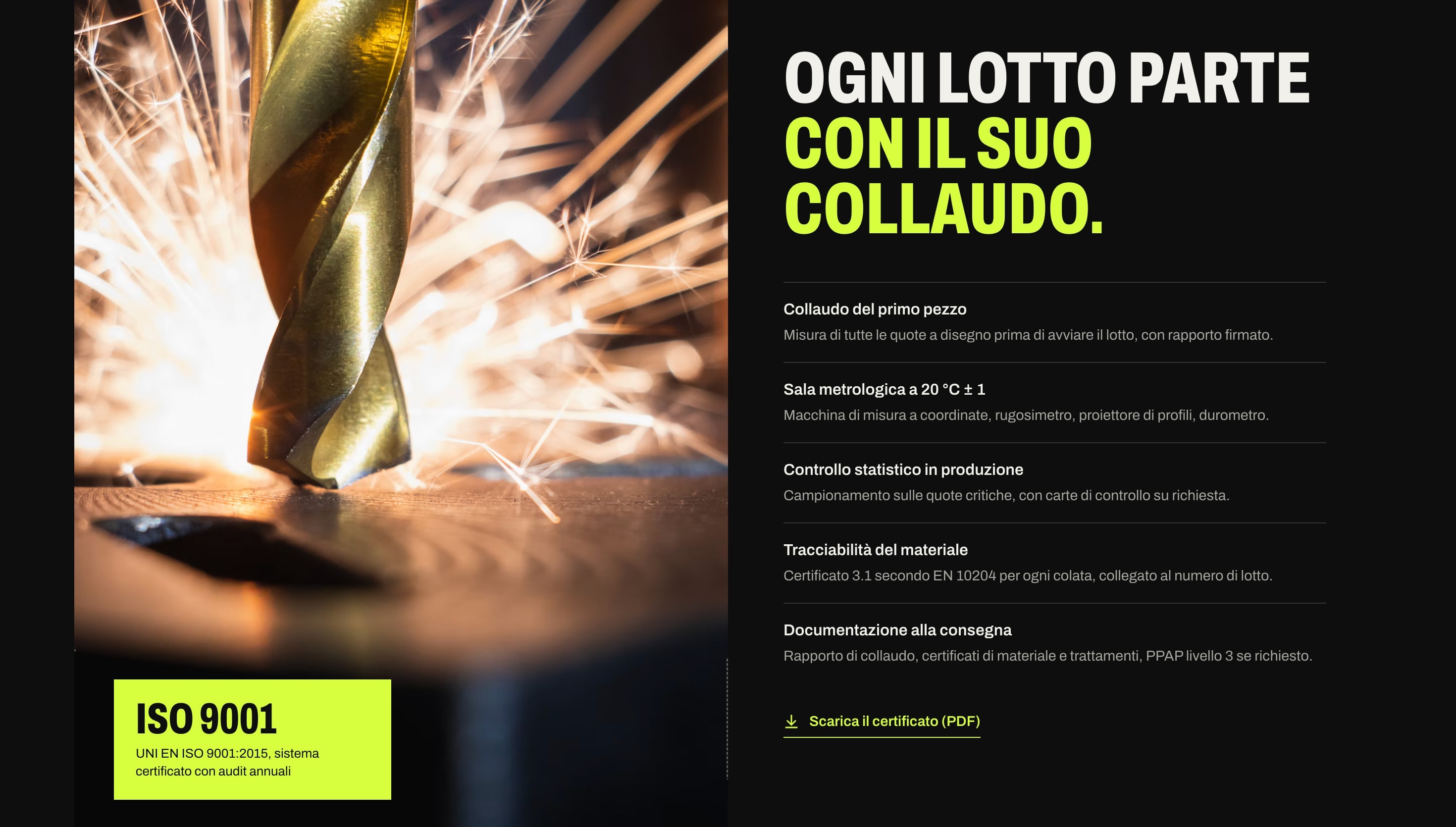 La sezione «Ogni lotto parte con il suo collaudo.»: a sinistra la foto di una punta che fora il metallo tra le scintille con il riquadro verde «ISO 9001», a destra cinque controlli e il link per scaricare il certificato.